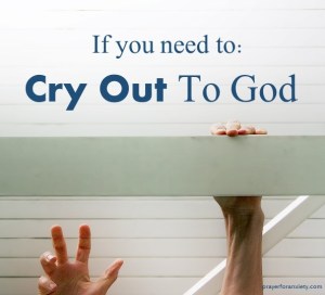 Cry out to God