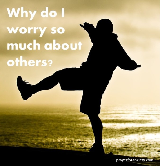 Why do I worry so much about others